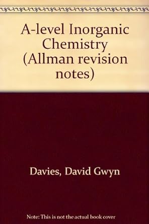 a level inorganic chemistry allman revision notes 2nd edition davies, david gwyn 0204746833, 978-0204746836