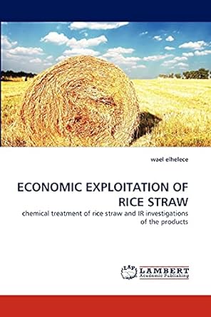 economic exploitation of rice straw chemical treatment of rice straw and ir investigations of the products