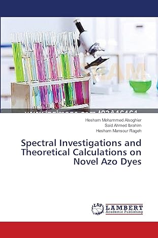 spectral investigations and theoretical calculations on novel azo dyes 1st edition hesham mohammed alsoghier