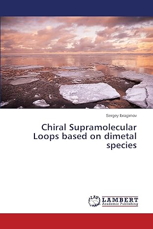 chiral supramolecular loops based on dimetal species 1st edition sergey ibragimov 365948640x, 978-3659486401