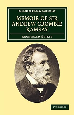 memoir of sir andrew crombie ramsay 1st edition archibald geikie 1108037674, 978-1108037679