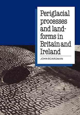 periglacial processes and landforms in britain and ireland 1st edition john boardman 0521169127,