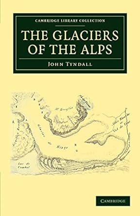 the glaciers of the alps 1st edition john tyndall 110803781x, 978-1108037815