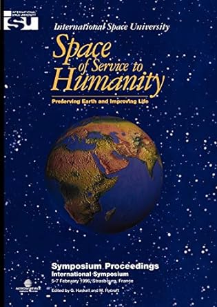 space of service to humanity preserving earth and improving life 1996th edition g haskell ,michael j rycroft