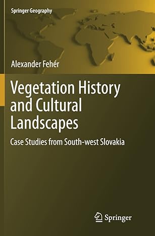 vegetation history and cultural landscapes case studies from south west slovakia 1st edition alexander feh r