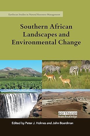 southern african landscapes and environmental change 1st edition peter j holmes ,john boardman 0367588889,