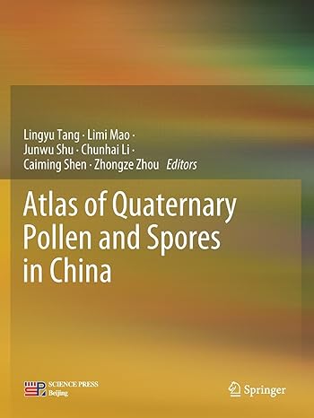 atlas of quaternary pollen and spores in china 1st edition lingyu tang ,limi mao ,junwu shu ,chunhai li