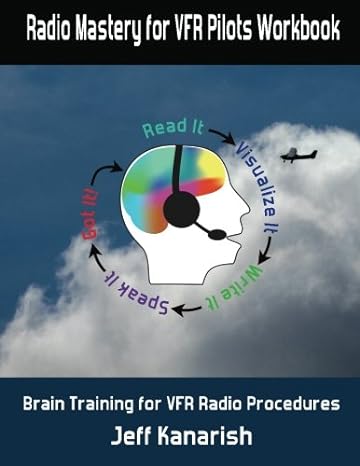 radio mastery for vfr pilots workbook brain training for vfr radio procedures 1st edition jeff kanarish