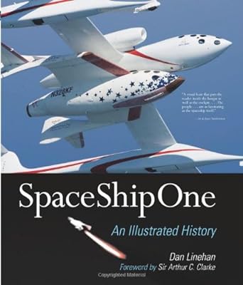 spaceshipone an illustrated history 1st edition dan linehan ,sir arthur c clarke 7603398800, 978-7603398802