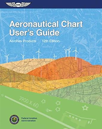 aeronautical chart users guide 12th edition federal aviation administration /aviation supplies academics