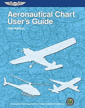 aeronautical chart users guide 13th edition federal aviation administration /aviation supplies academics