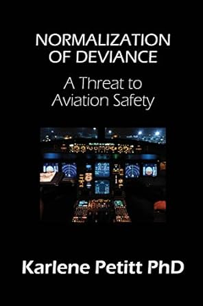 normalization of deviance a threat to aviation safety 1st edition karlene petitt 1944738096, 978-1944738099