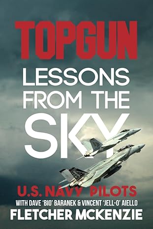 topgun lessons from the sky u s navy 1st edition fletcher mckenzie 099514219x, 978-0995142190