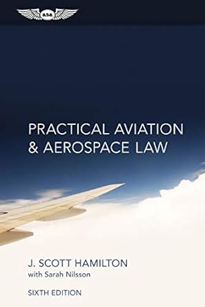 practical aviation and aerospace law 6th edition j scott hamilton ,sarah nilsson 1619542757, 978-1619542754