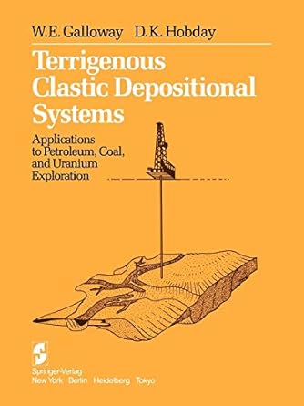 terrigenous clastic depositional systems applications to petroleum coal and uranium exploration 1st edition w