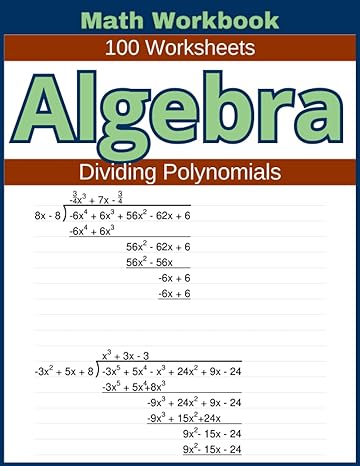 algebra dividing polynomials math workbook 100 worksheets 1st edition lindsay atkins 979-8394919732