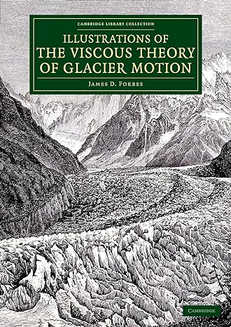 illustrations of the viscous theory of glacier motion 1st edition james d forbes ,john tyndall 1108075282,