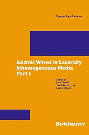 seismic waves in laterally inhomogeneous media part 1 1996th edition ivan psencik ,vlastislav cerveny ,ludek