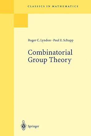 combinatorial group theory 1st edition roger c lyndon ,paul e schupp 3540411585, 978-3540411581