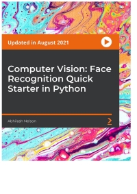 computer vision face recognition quick starter in python 1st edition abhilash 1800567227, 9781800567221