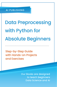 data preprocessing with python for absolute beginners step by step guide with hands on projects and exercises