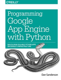 programming google app engine with python 1st edition dan sanderson 1491900253, 9781491900253