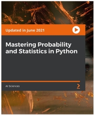 mastering probability and statistics in python 1st edition ai sciences 1801075093, 9781801075091