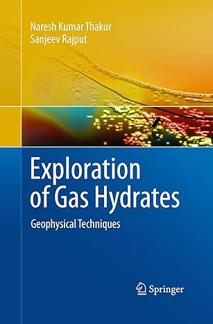 exploration of gas hydrates geophysical techniques 1st edition naresh kumar thakur ,sanjeev rajput