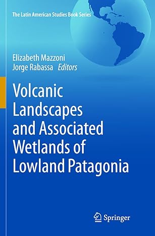 volcanic landscapes and associated wetlands of lowland patagonia 1st edition elizabeth mazzoni ,jorge rabassa