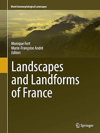 landscapes and landforms of france 1st edition monique fort ,marie fran oise andr 9402406697, 978-9402406696