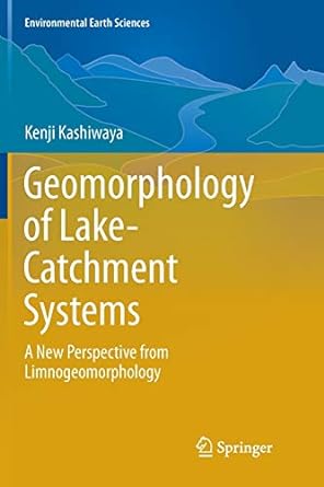 geomorphology of lake catchment systems a new perspective from limnogeomorphology 1st edition kenji kashiwaya