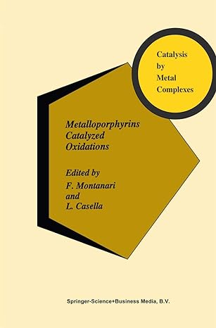 catalysis by metal complexes metalloporphyrins catalyzed oxidations 1st edition f montanari ,l casella