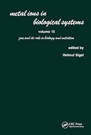 metal ions in biological systems volume 15 zinc and its role in biology and nutrition 1st edition helmut