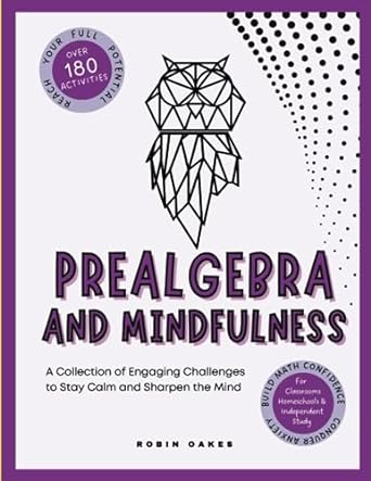 prealgebra and mindfulness a collection of engaging challenges to stay calm and sharpen the mind 1st edition