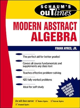 schaums outline of modern abstract algebra 1st edition frank ayres 0070026556, 978-0070026551