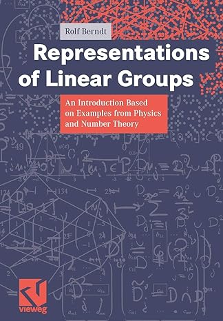 representations of linear groups an introduction based on examples from physics and number theory 1st edition