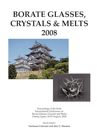 borate glasses crystals and melts 2008 1st edition norimasa umesaki ,alex c hannon 0900682639, 978-0900682636