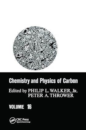 chemistry and physics of carbon volume 16 1st edition philip l walker, jr, peter a thrower 0367452022,