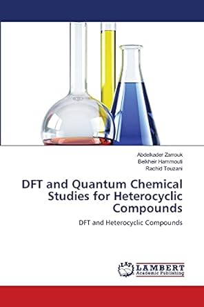 dft and quantum chemical studies for heterocyclic compounds dft and heterocyclic compounds 1st edition