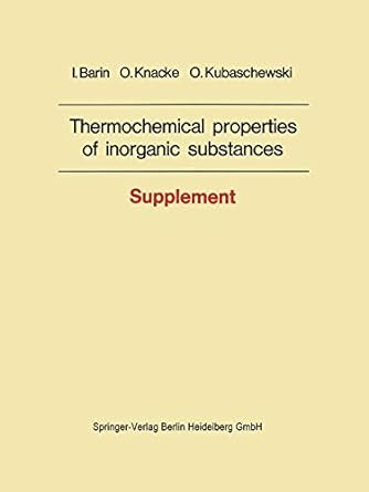 thermochemical properties of inorganic substances supplement 1st edition i barin ,o knacke ,o kubaschewski