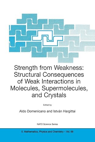 strength from weakness structural consequences of weak interactions in molecules supermolecules and crystals