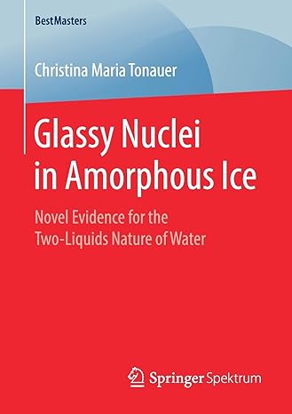 glassy nuclei in amorphous ice novel evidence for the two liquids nature of water 1st edition christina maria