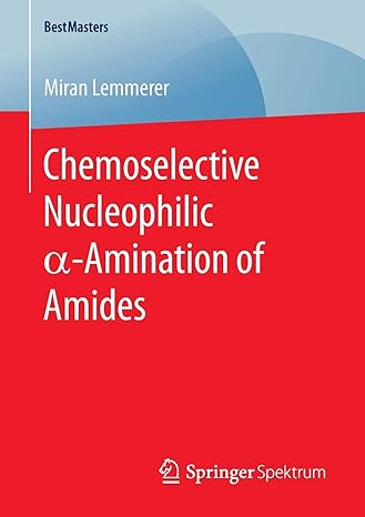 chemoselective nucleophilic a amination of amides 1st edition miran lemmerer 3658300191, 978-3658300197