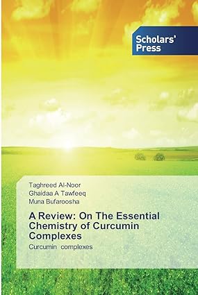a review on the essential chemistry of curcumin complexes 1st edition taghreed al noor ,ghaidaa a tawfeeq
