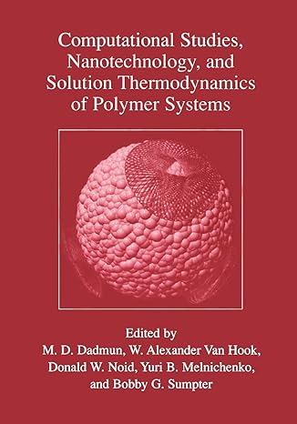 computational studies nanotechnology and solution thermodynamics of polymer systems 2001st edition mark d