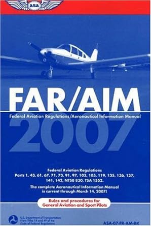 far/aim 2007 federal aviation regulations/aeronautical information manual 1st edition federal aviation