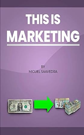 this is marketing 1st edition miguel saavedra 979-8580914459
