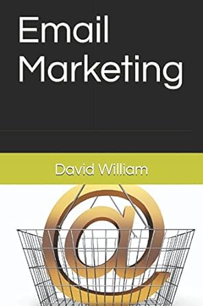 email marketing 1st edition david william 1521112401, 978-1521112403