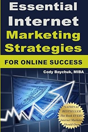essential internet marketing strategies for online success 1st edition cody boychuk 1520664737, 978-1520664736