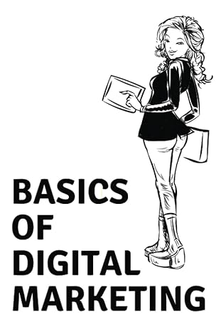 basics of digital marketing 1st edition mr vineeth kariappa 979-8713315023